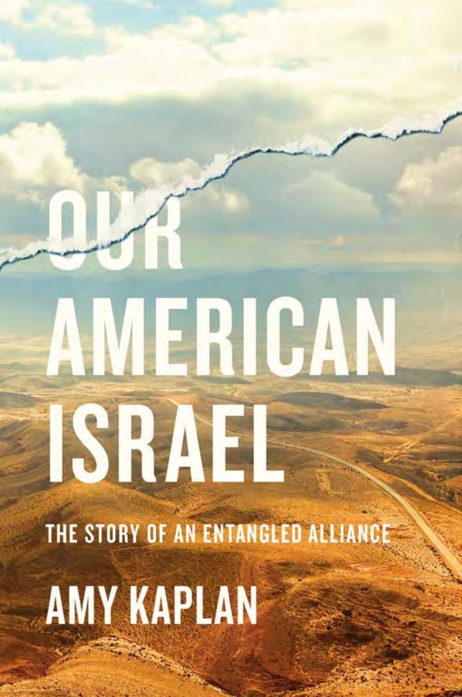 Our American Israel The Story Of An Entangled Alliance Amy Kaplan