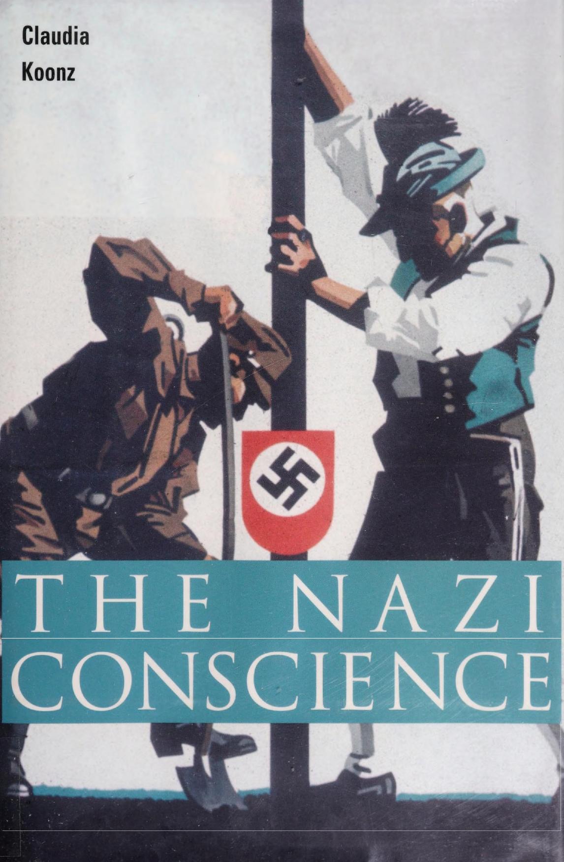 The Nazi Conscience Professor Of History Claudia Koonz Claudia Koonz