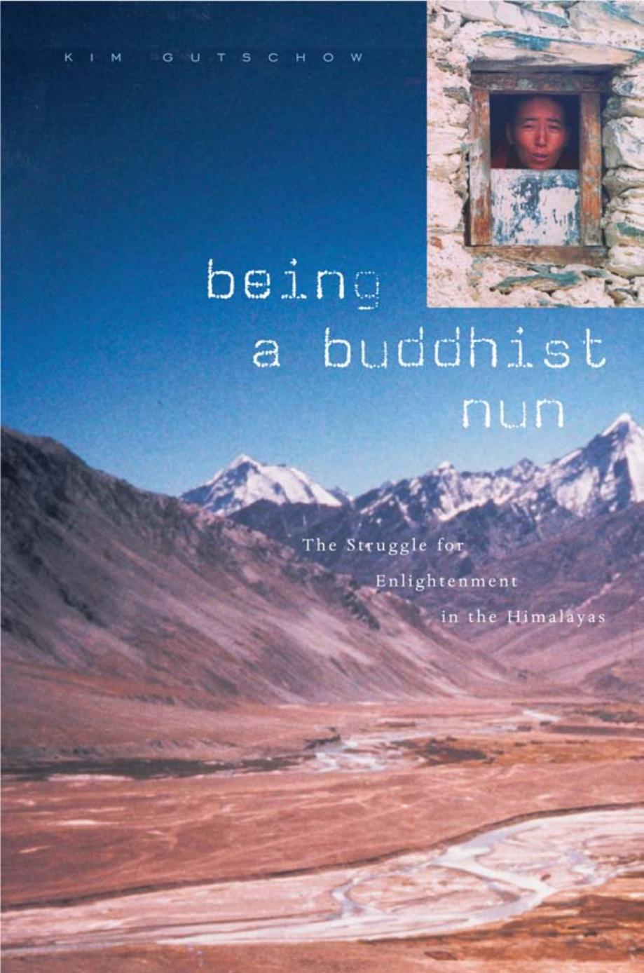 Being A Buddhist Nun Lecturer In Religion Anthropologysociology Kim Gutschow Kim Gutschow