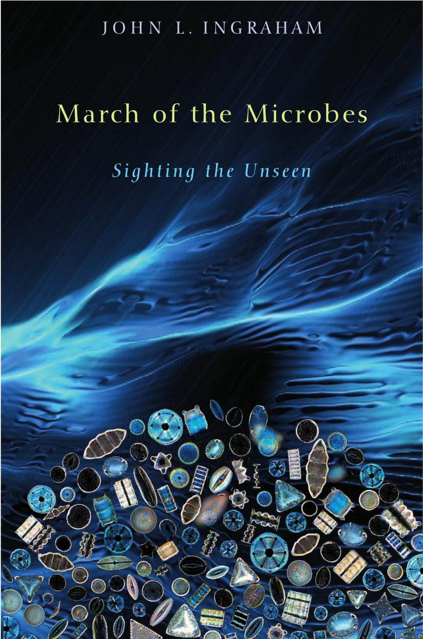 March Of The Microbes Sighting The Unseen John L Ingraham