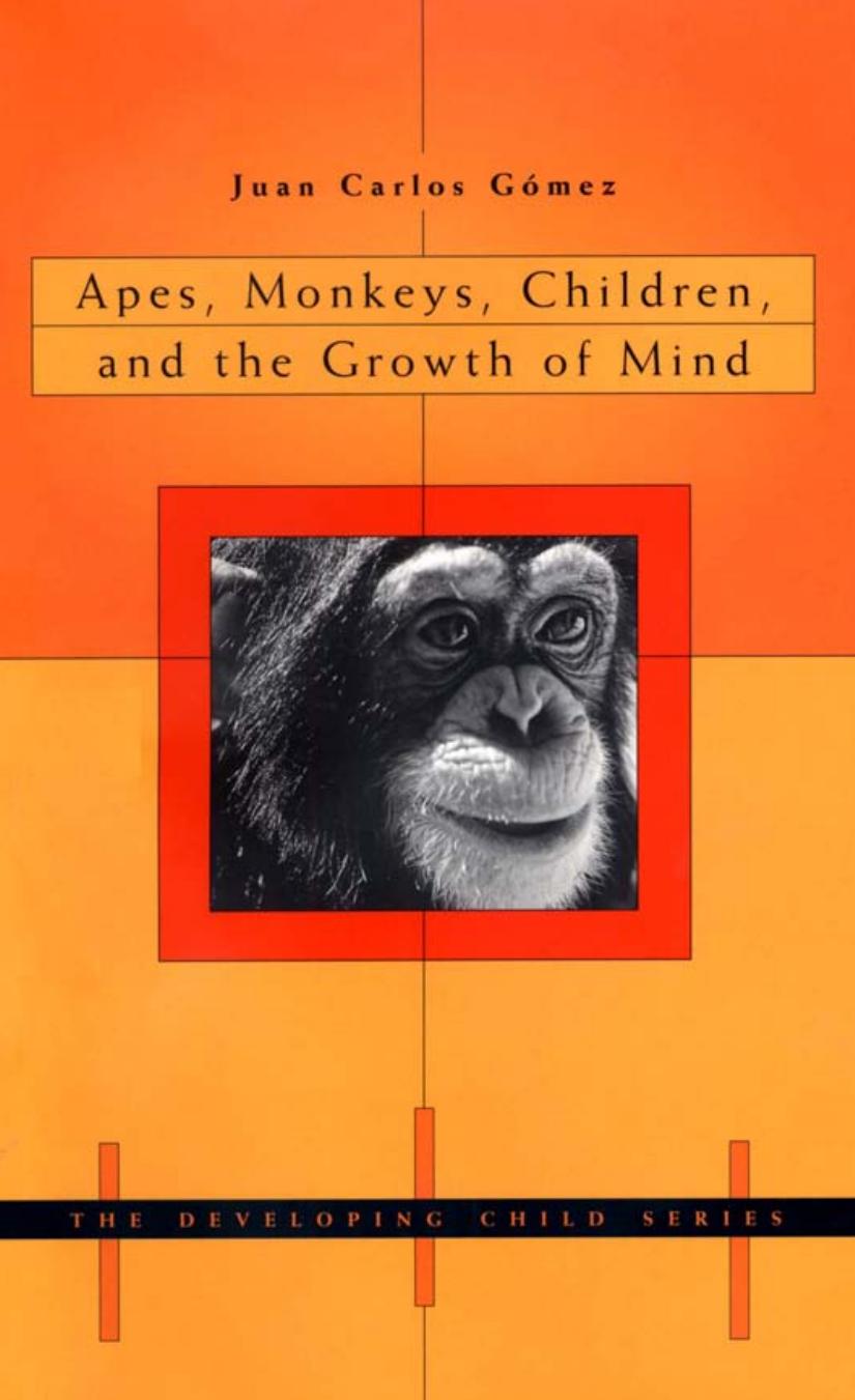 Apes Monkeys Children And The Growth Of Mind Juan Carlos Gmez