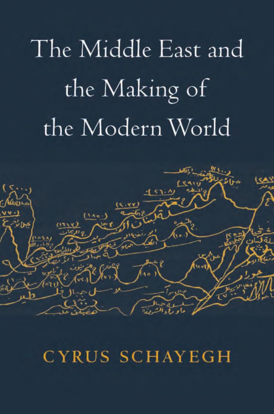 The Middle East And The Making Of The Modern World Cyrus Schayegh