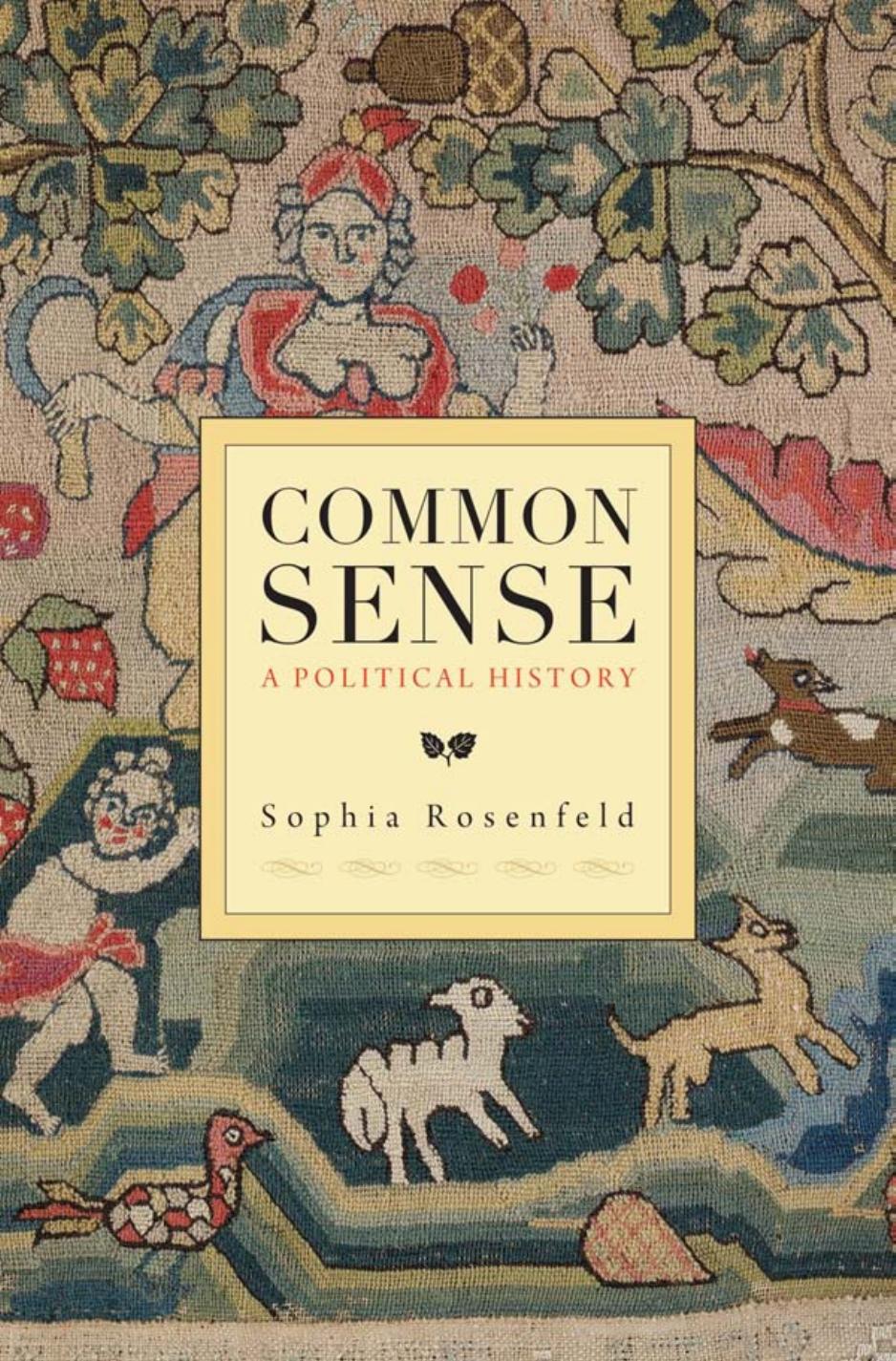 Common Sense A Political History Sophia Rosenfeld