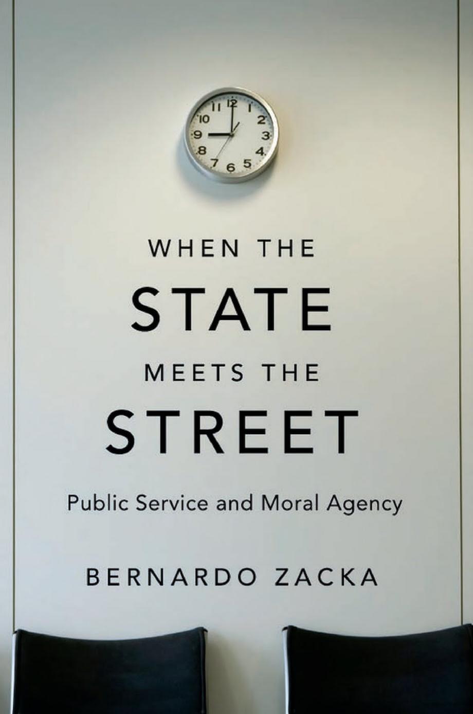 When The State Meets The Street Public Service And Moral Agency Bernardo Zacka