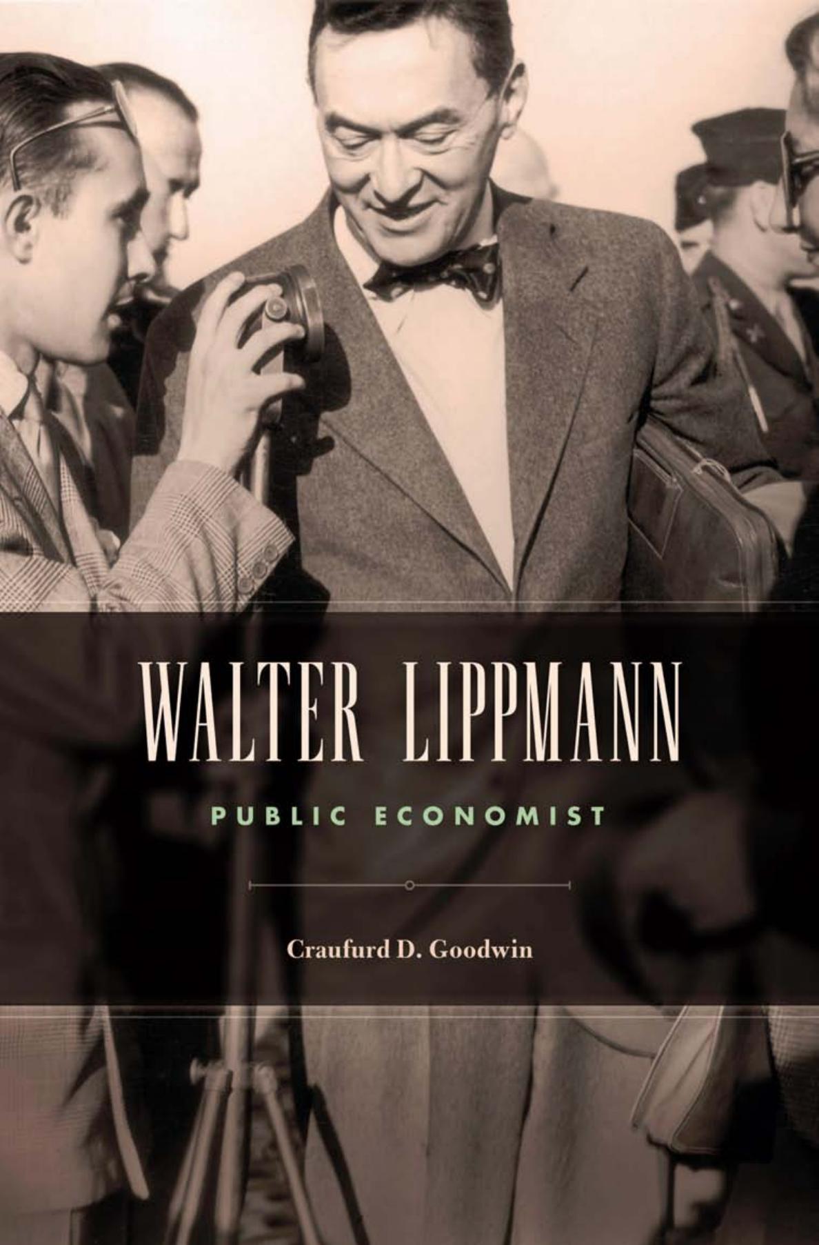 Walter Lippmann Public Economist Craufurd D Goodwin