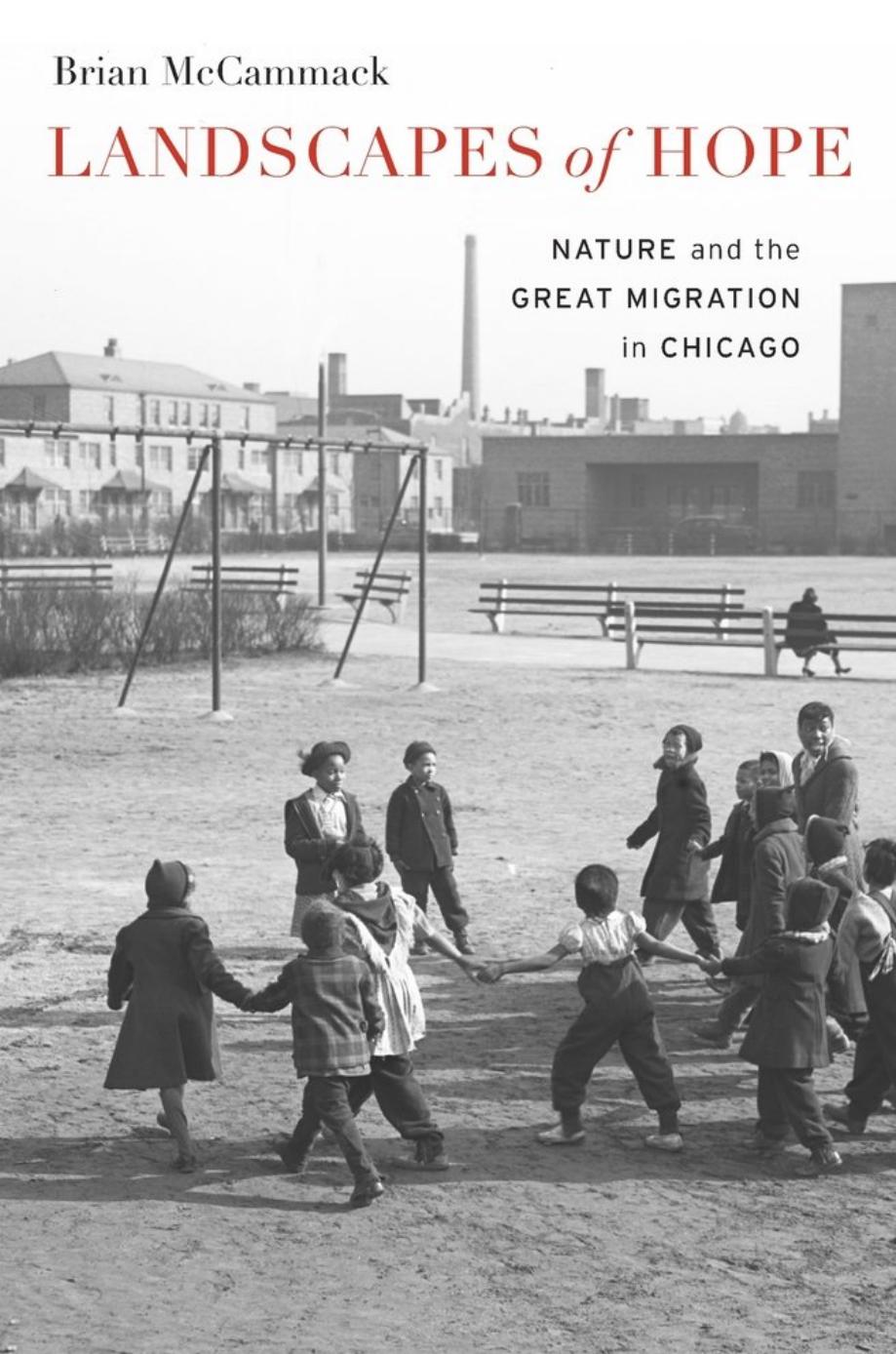 Landscapes Of Hope Nature And The Great Migration In Chicago Brian Mccammack