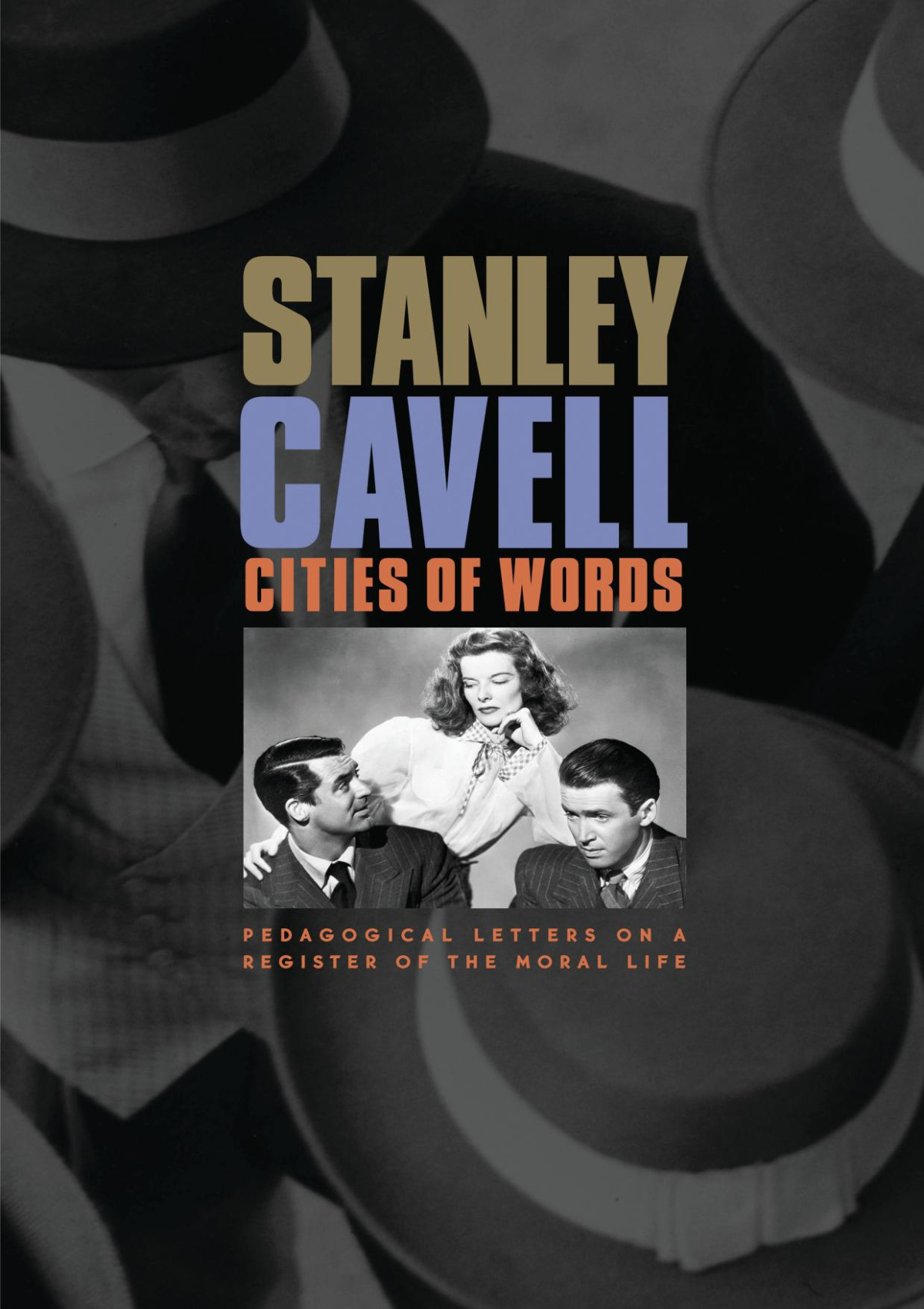Cities Of Words Pedagogical Letters On A Register Of The Moral Life Stanley Cavell