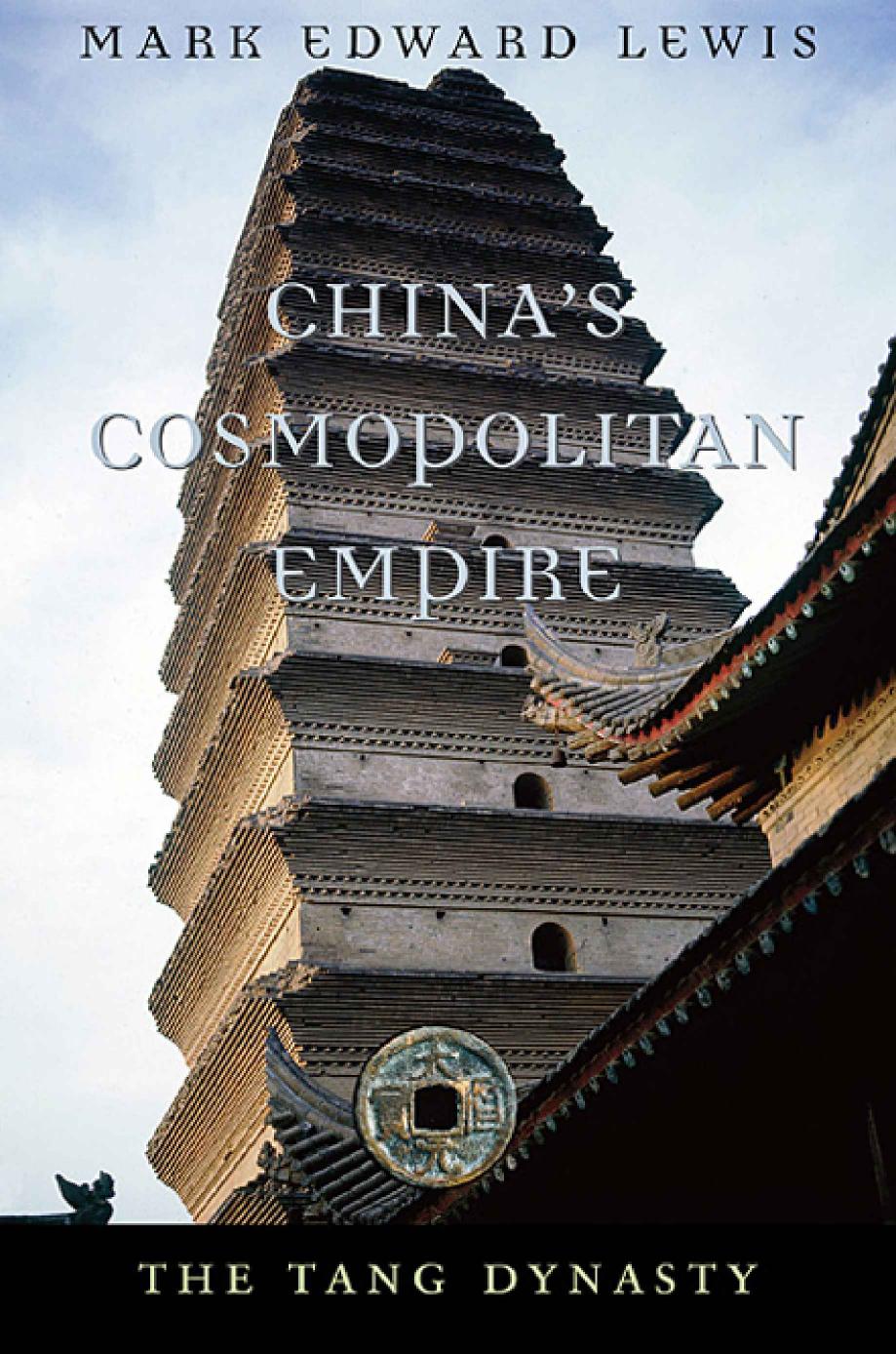 Chinas Cosmopolitan Empire The Tang Dynasty Mark Edward Lewis