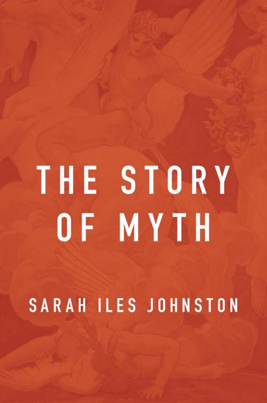 The Story Of Myth Sarah Iles Johnston