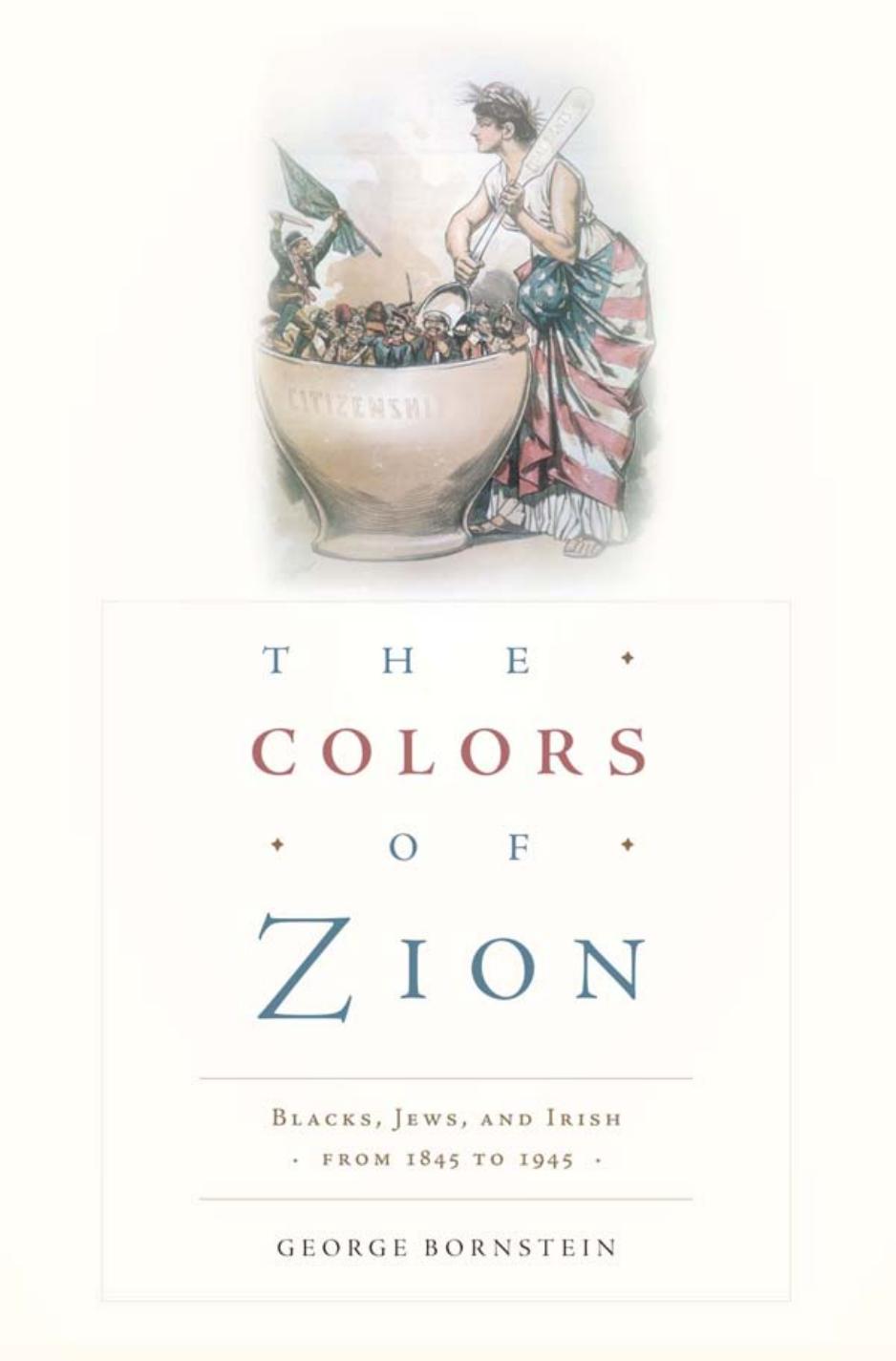 The Colors Of Zion Blacks Jews And Irish From 1845 To 1945 George Bornstein