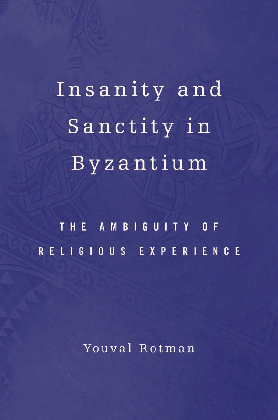 Insanity And Sanctity In Byzantium Youval Rotman