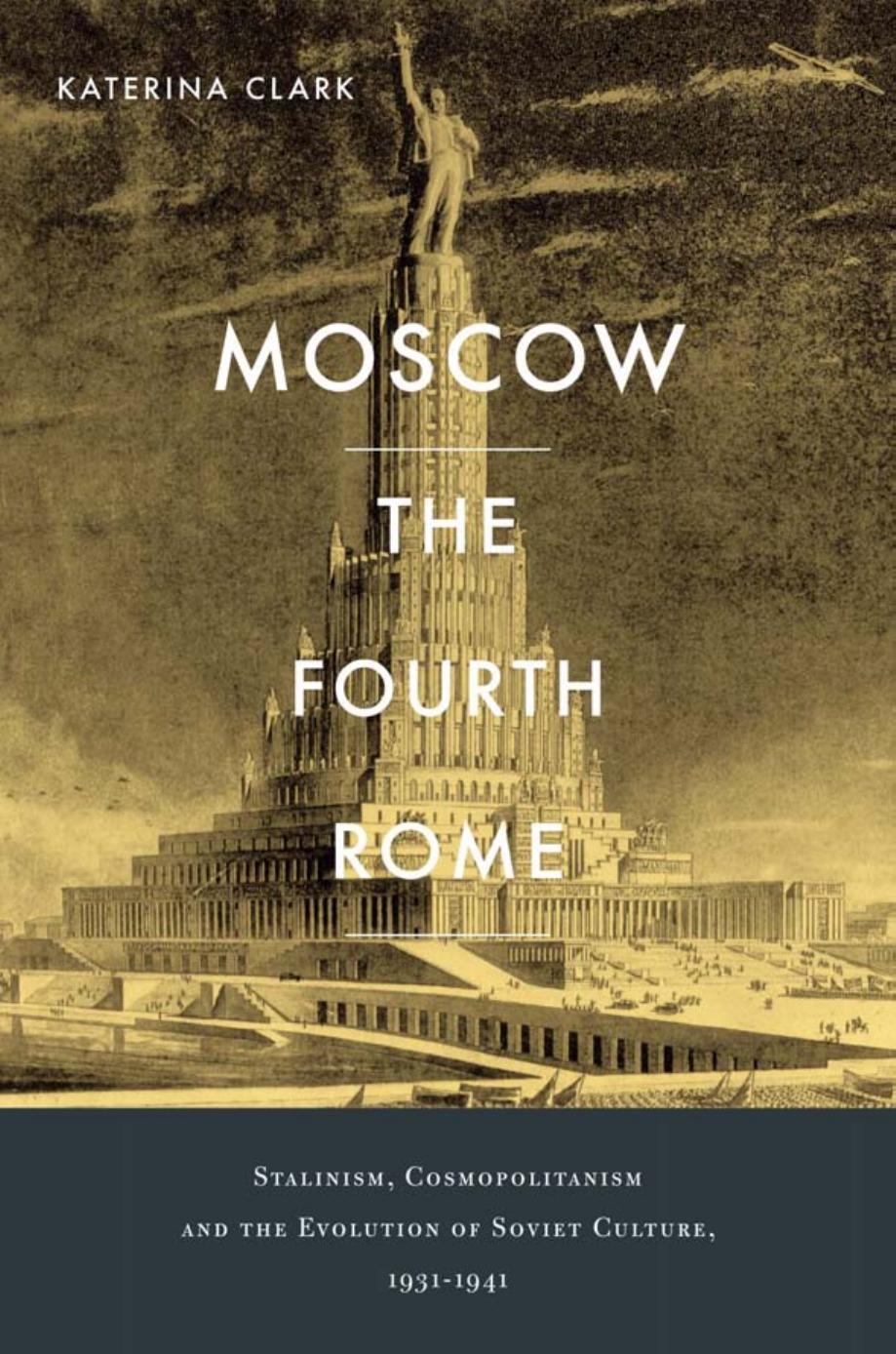 Moscow The Fourth Rome First Edition Katerina Clark