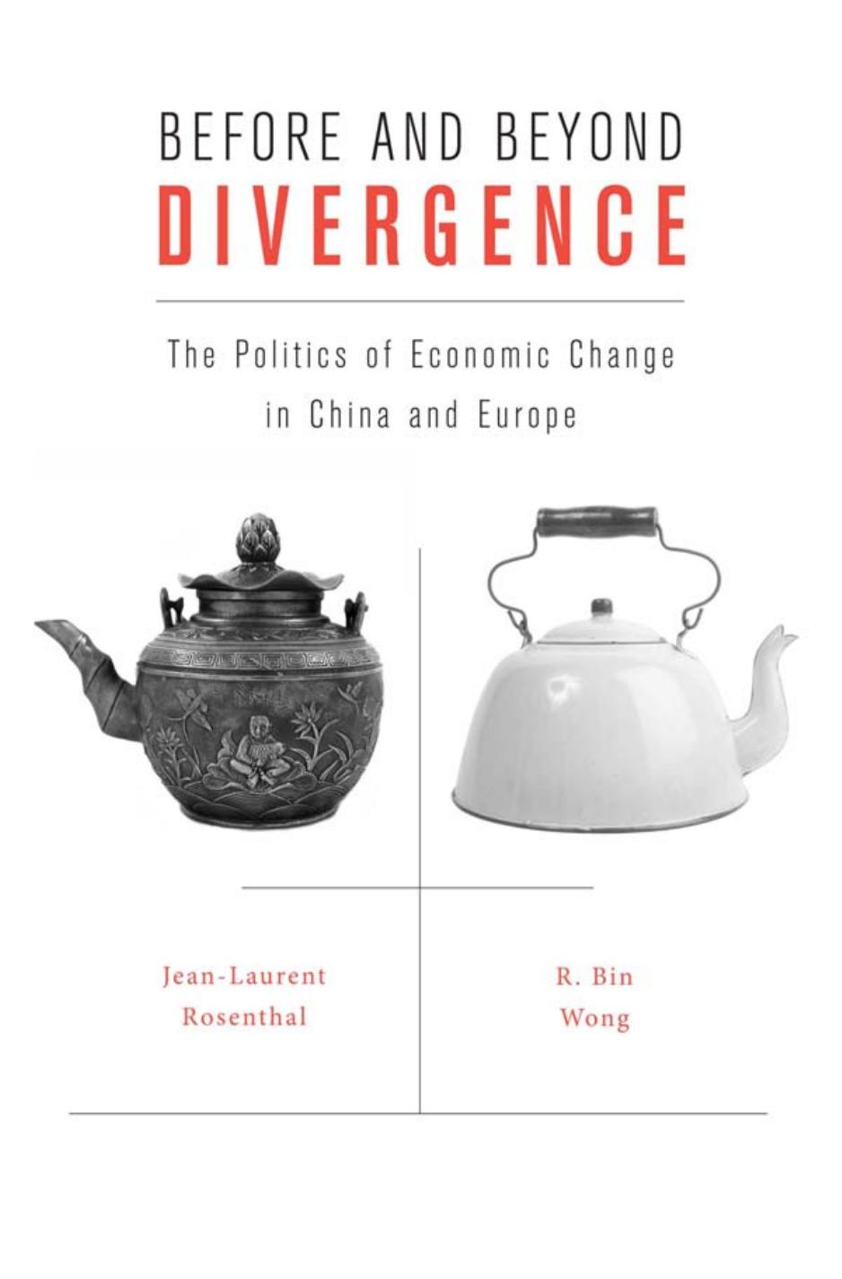 Before And Beyond Divergence The Politics Of Economic Change In China And Europe Jeanlaurent Rosenthal