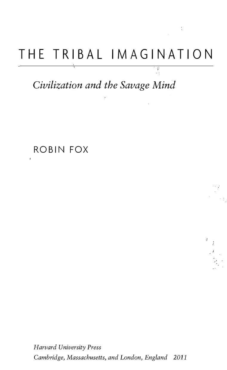 The Tribal Imagination Civilization And The Savage Mind Robin Fox