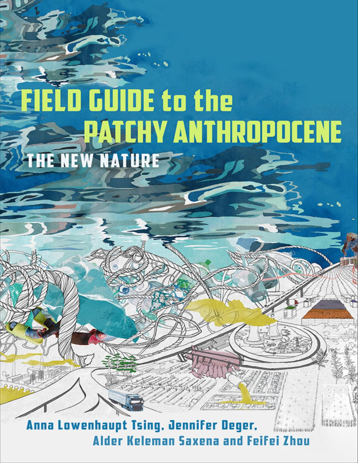 Field Guide To The Patchy Anthropocene Anna Lowenhaupt Tsing