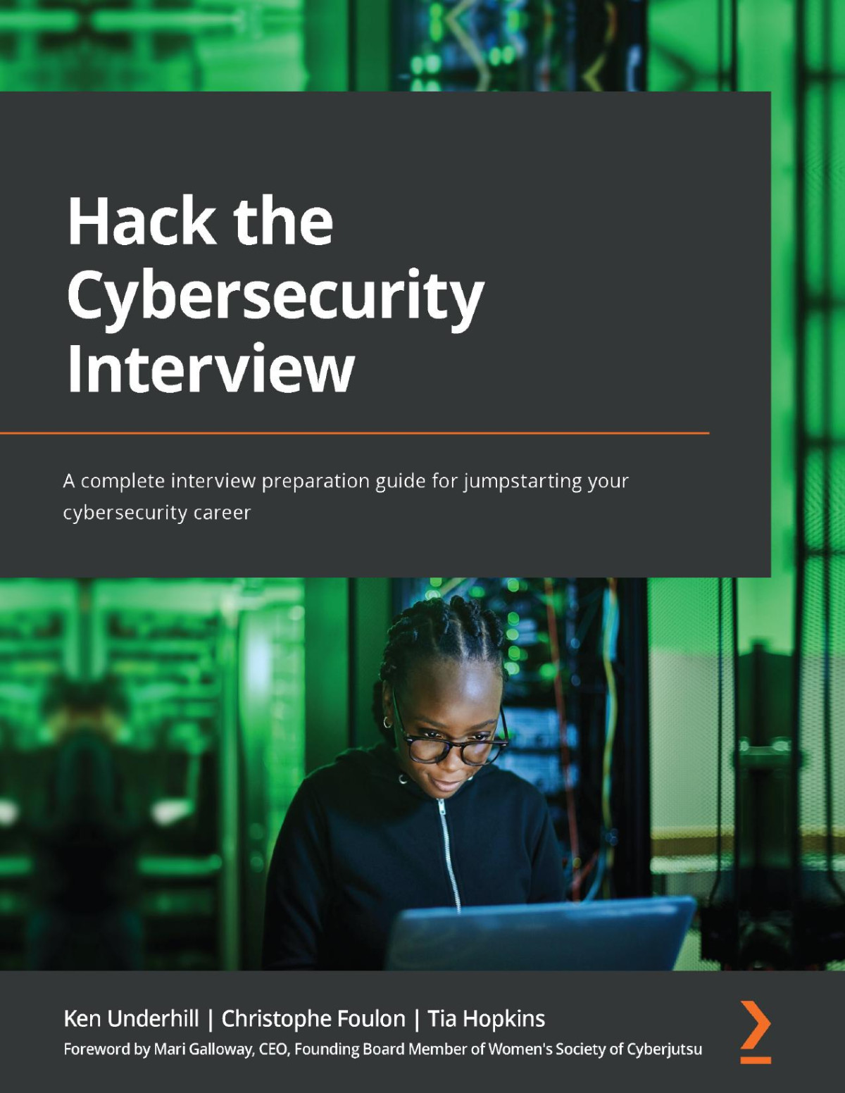 Hack The Cybersecurity Interview Kenneth Underhill Christophe Foulon Tia Hopkins
