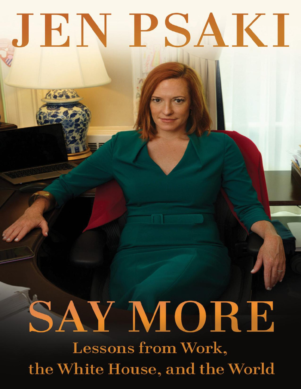 Say More Lessons From Work The White House And The World Jen Psaki