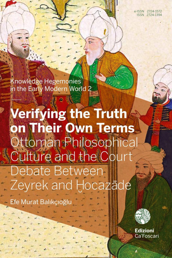 Verifying The Truth On Their Own Terms Ottoman Philosophical Culture And The Court Debate Between Zeyrek And H Ocazade 1st Edition Efe Murat Balkoglu