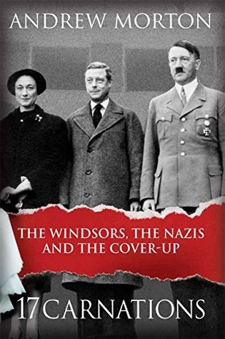 17 Carnations The Windsors The Nazis And The Coverup Andrew Morton