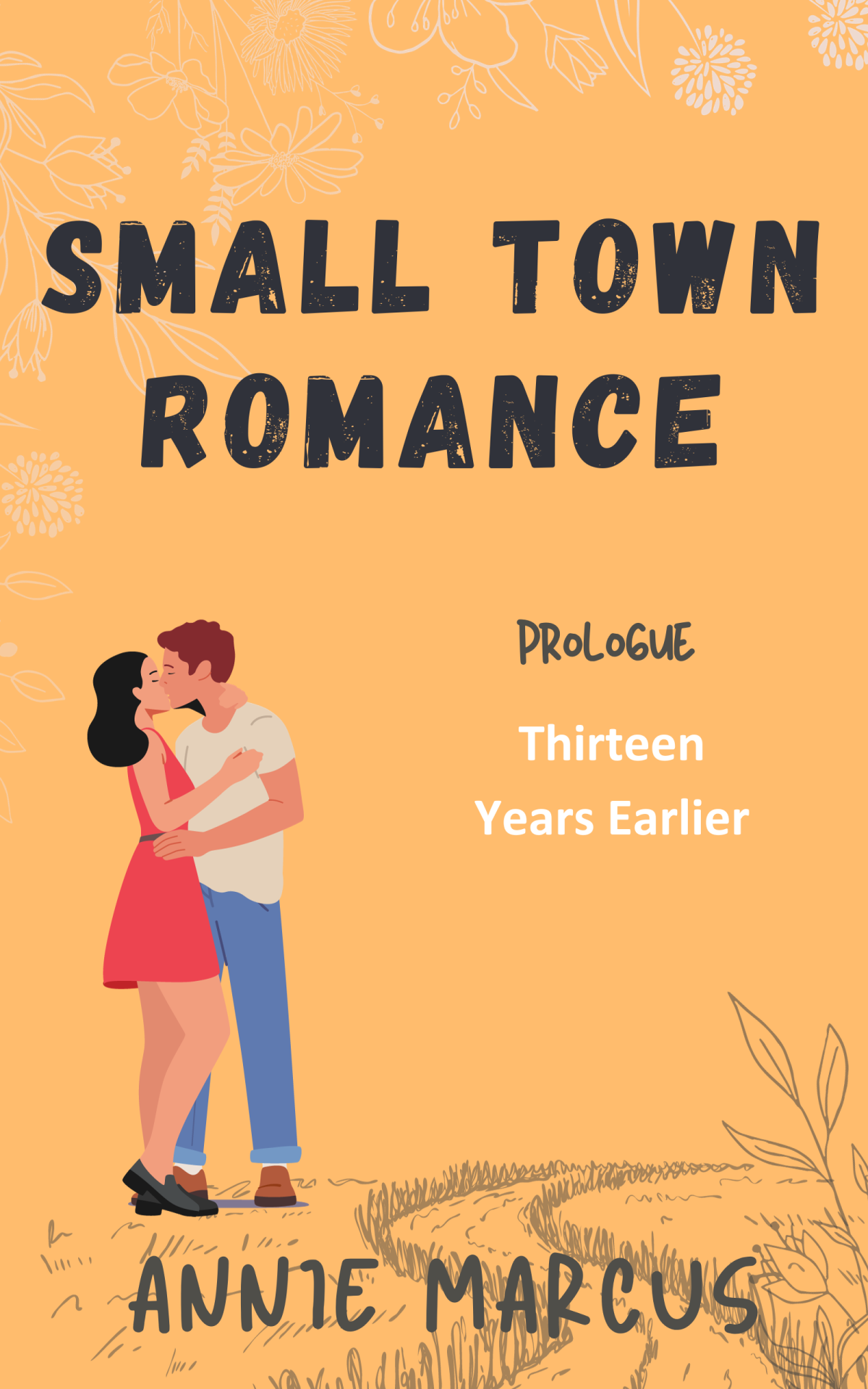 Small Town Romance Prologue Thirteen Years Earlier Annie Marcus