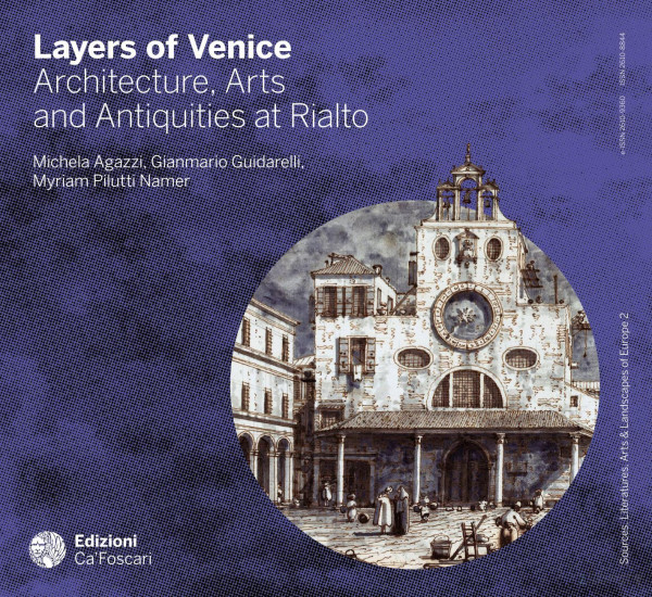 Layers Of Venice Architecture Arts And Antiquities At Rialto 1st Edition Michela Agazzi
