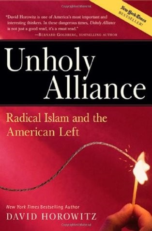 Unholy Alliance Radical Islam And The American Left 2004th Edition David Horowitz