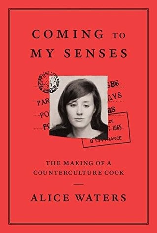 Coming To My Senses Alice Waters