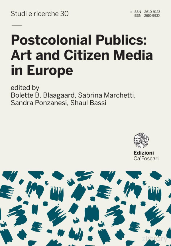 Postcolonial Publics Art And Citizen Media In Europe 1st Edition Bolette B Blaagaard