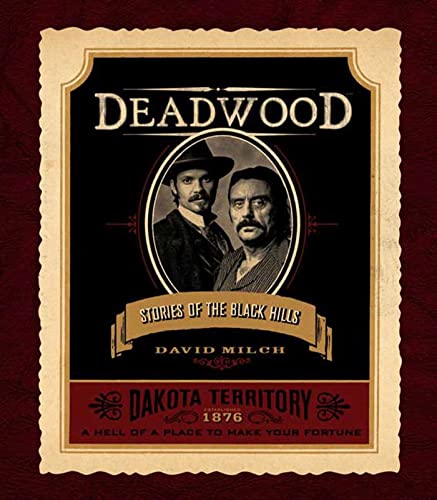 Deadwood Stories Of The Black Hills Milch David