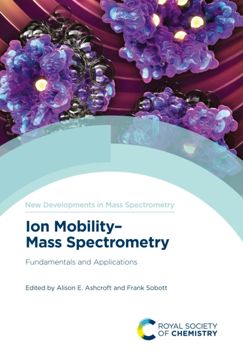 Ion Mobilitymass Spectrometry Fundamentals And Applications 1st Edition Alison E Ashcroft