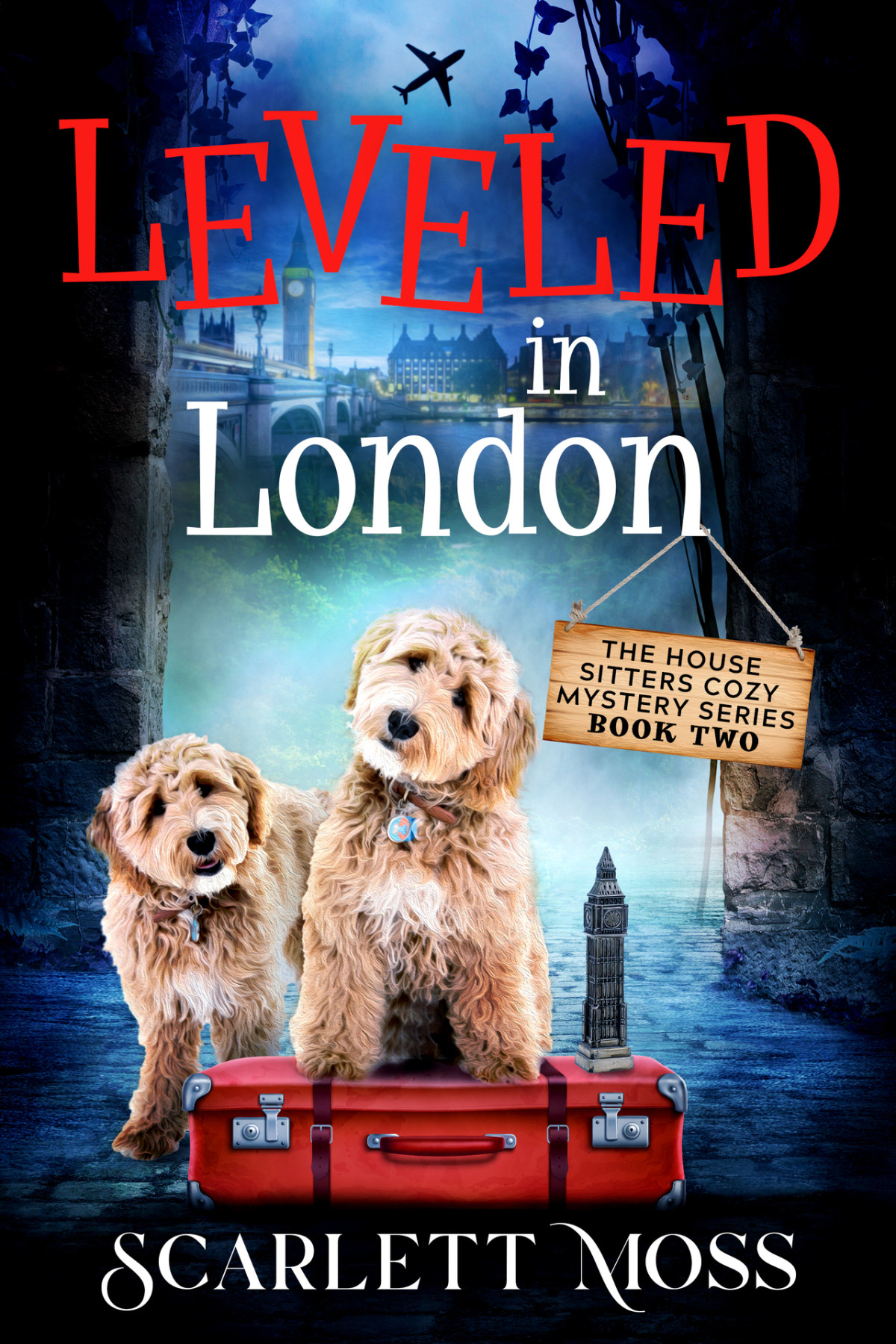Leveled In London A Travel Cozy Mystery The House Sitters Cozy Mysteries Book 2 Moss