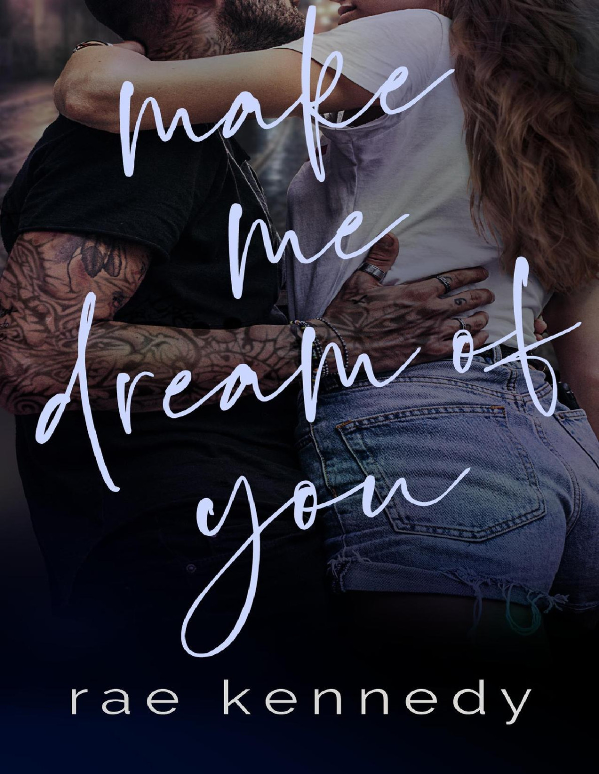 Make Me Dream Of You Rae Kennedy