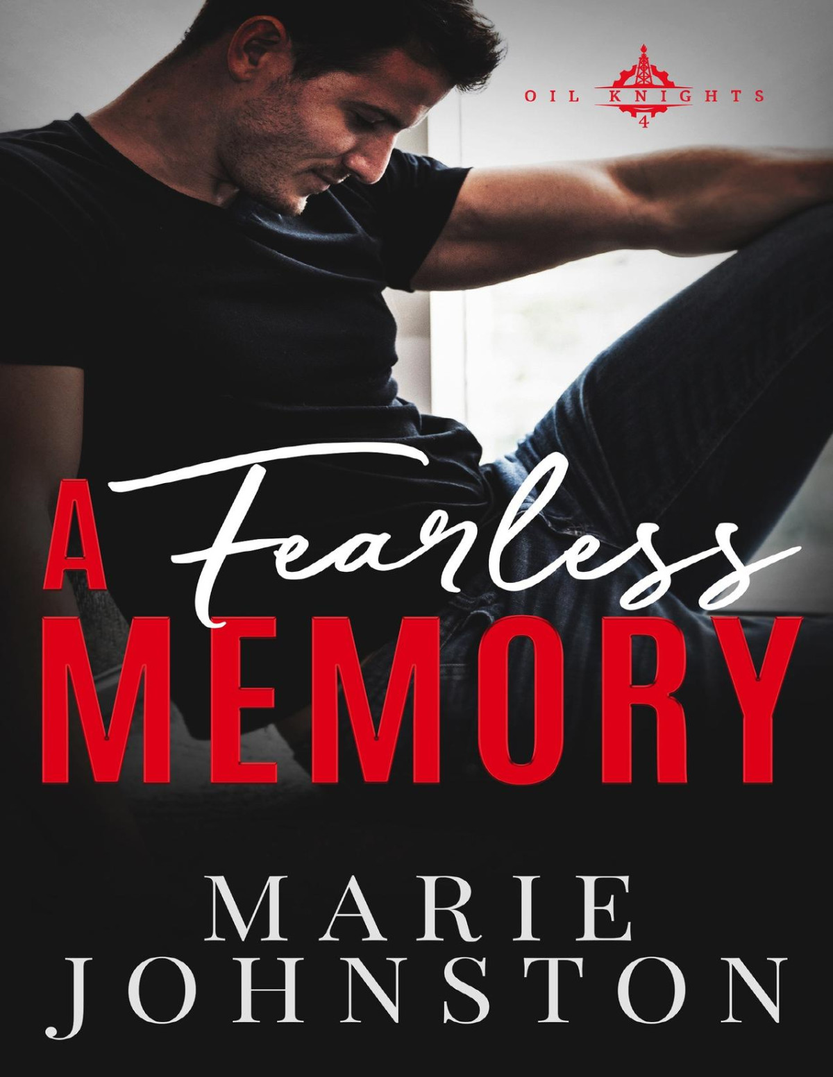 A Fearless Memory Oil Knights Book 4 Marie Johnston