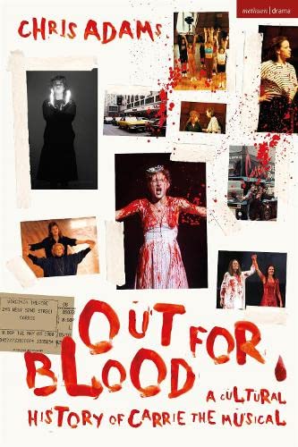 Out For Blood A Cultural History Of Carrie The Musical 1st Edition Chris Adams