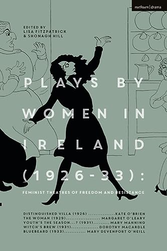 Plays By Women In Ireland 192633 Feminist Theatres Of Freedom And Resistance Margaret Oleary