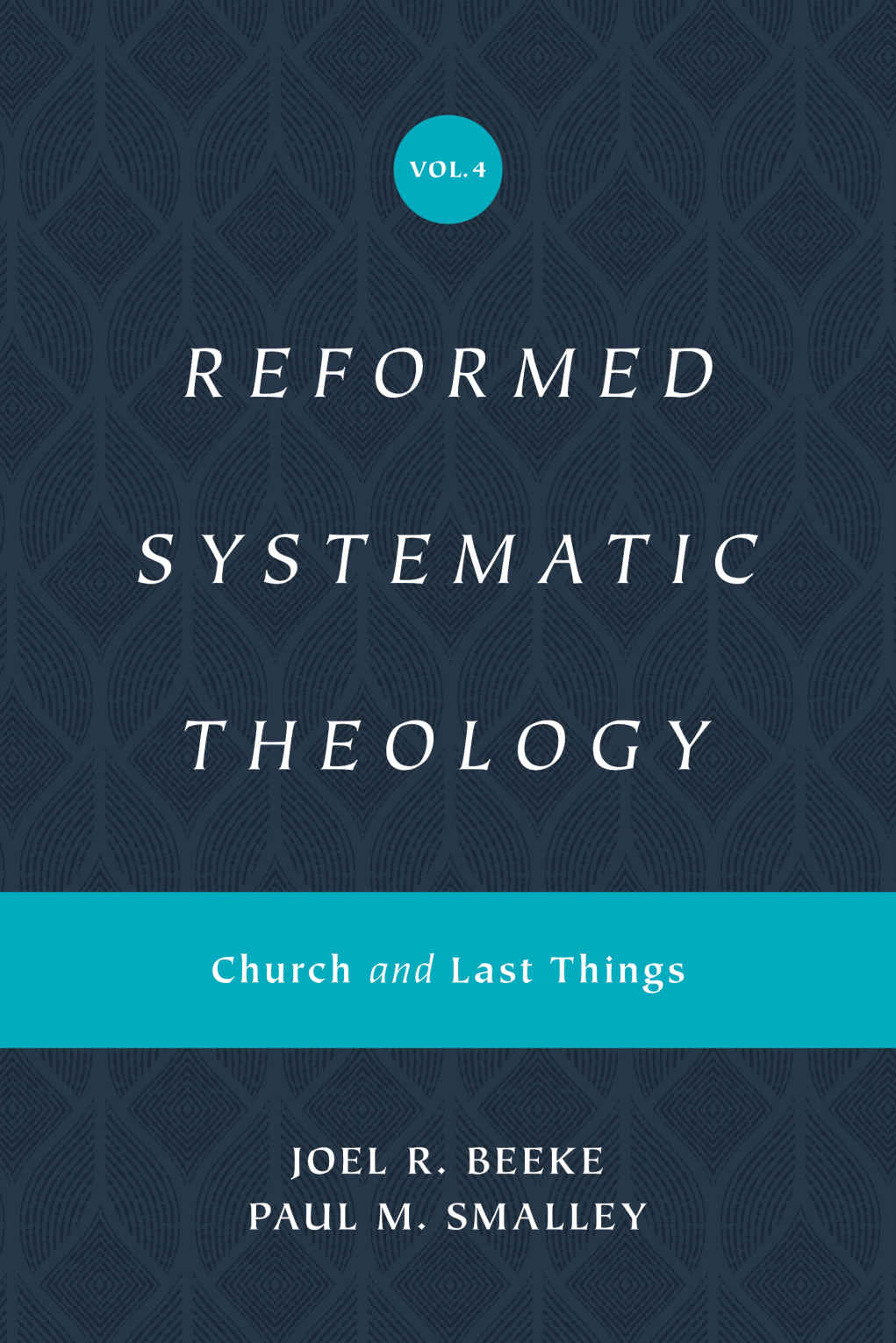 Reformed Systematic Theology Volume 4 Joel Beeke Paul M Smalley