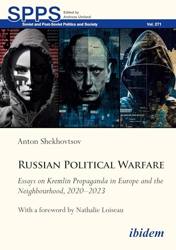Russian Political Warfare Essays On Kremlin Propaganda In Europe And The Neighbourhood 20202023 Anton Shekhovtsov