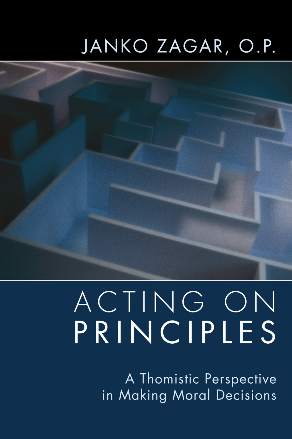 Acting On Principles A Thomistic Perspective In Making Moral Decisions Zagar Op
