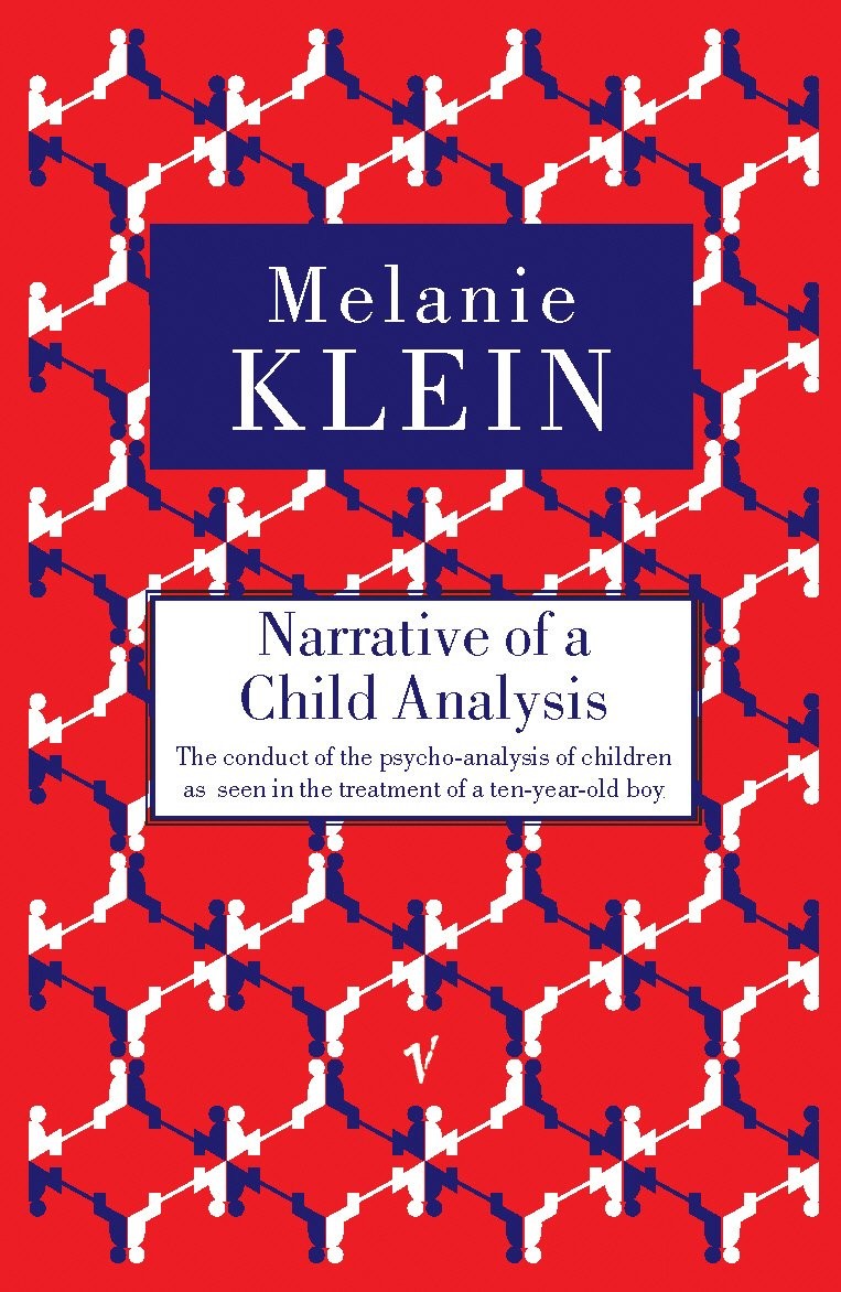 Narrative Of A Child Analysis The Conduct Of The Psychoanalysis Of Children As Seen In The Treatment Of A Ten Year Old Boy Melanie Klein