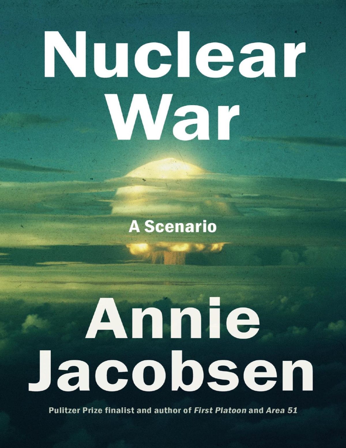 Nuclear War A Scenario Annie Jacobsen