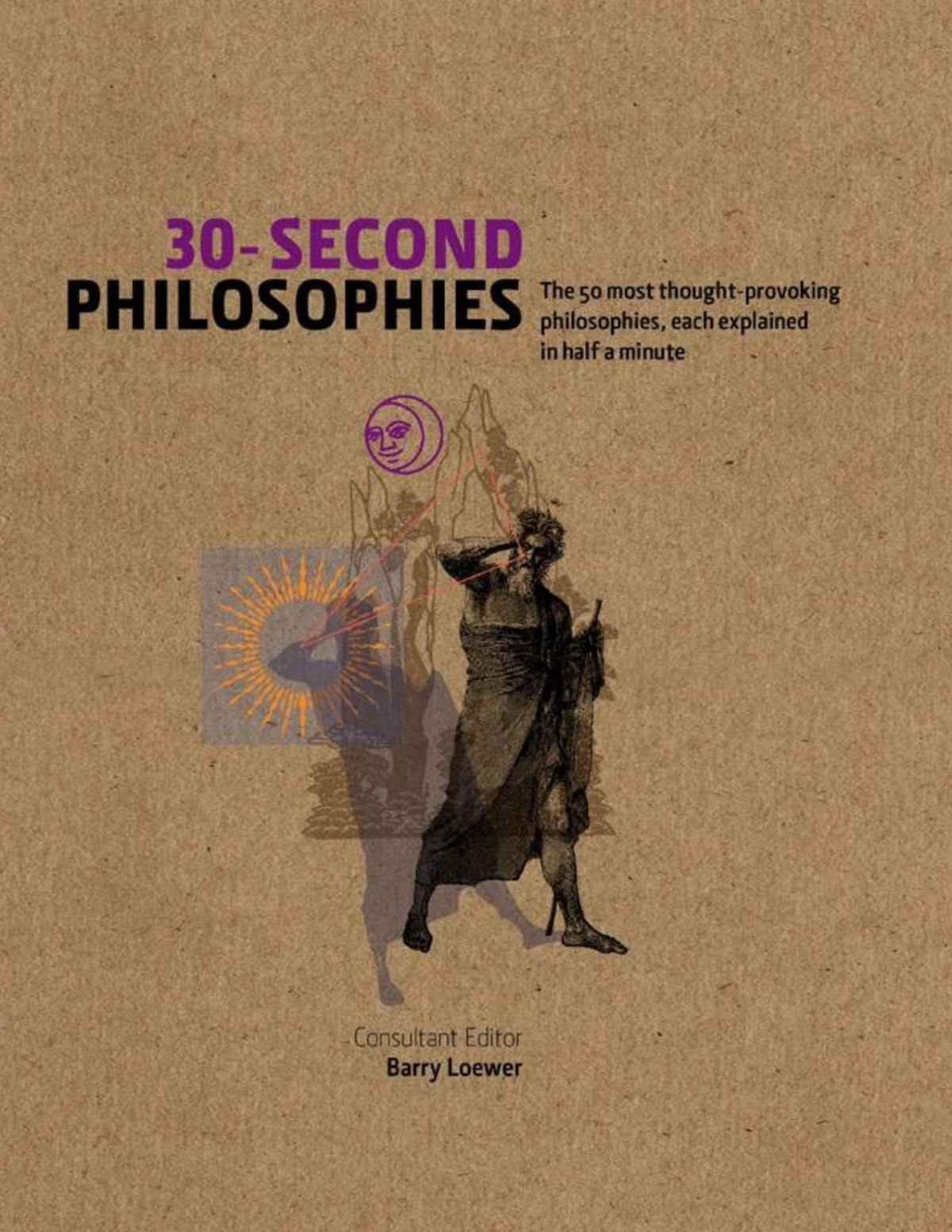 30second Philosophies The 50 Most Thoughtprovoking Philosophies Each Explained In Half A Minute Pdfdrivecom Stephen Law Julian Baggini