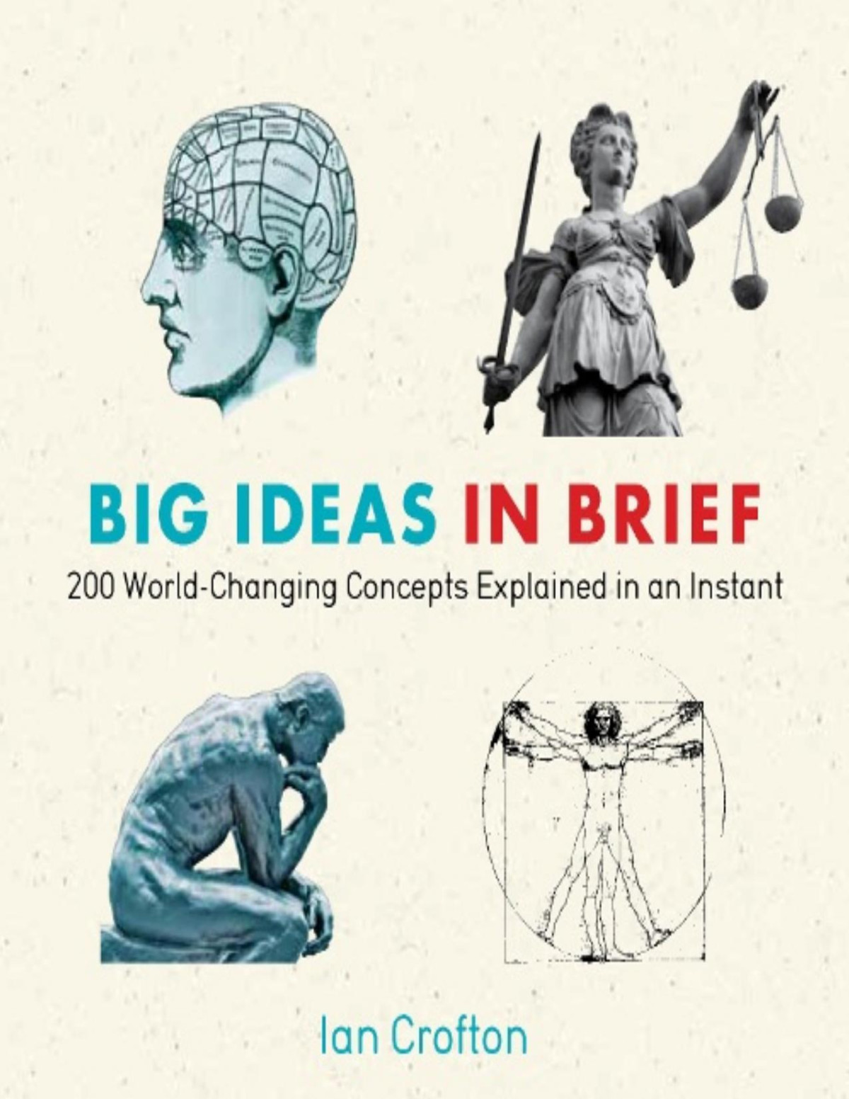 Big Ideas In Brief 200 Worldchanging Concepts Explained In An Instant Ian Crofton