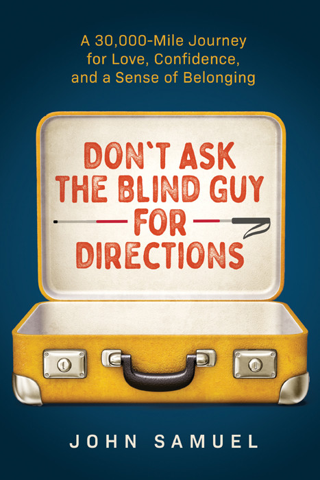 Dont Ask The Blind Guy For Directions John Samuel