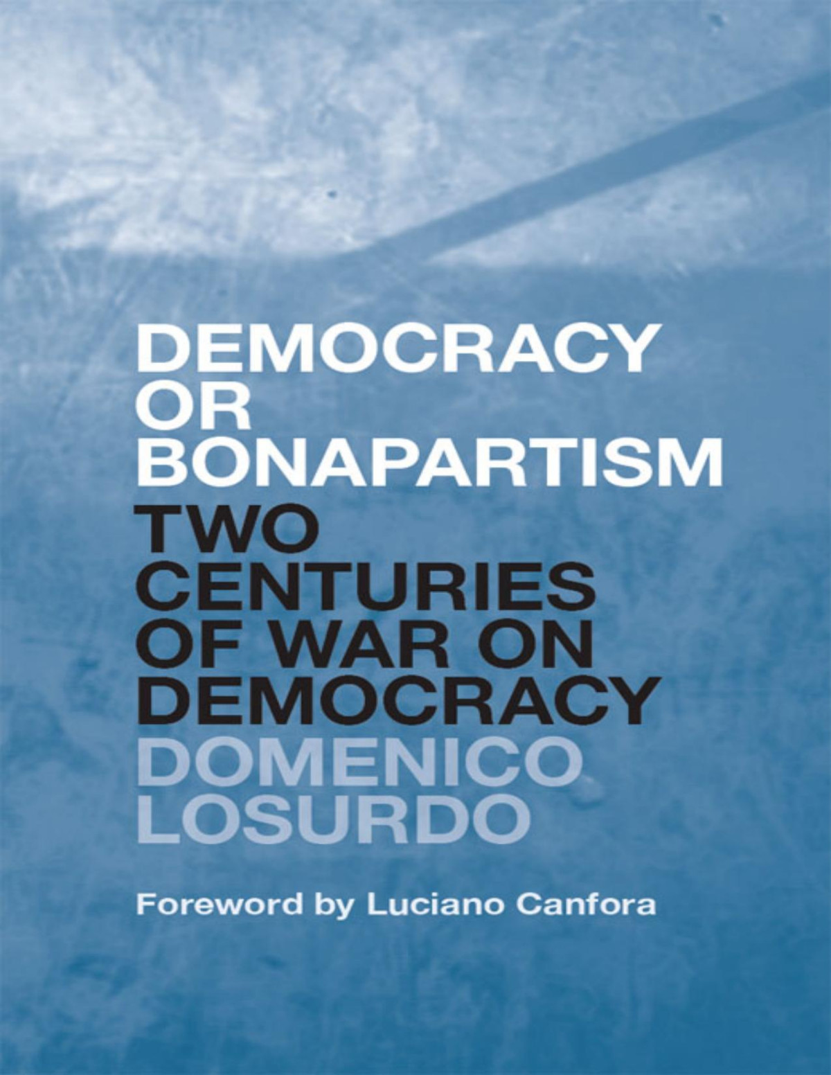 Democracy Or Bonapartism Domenico Losurdo