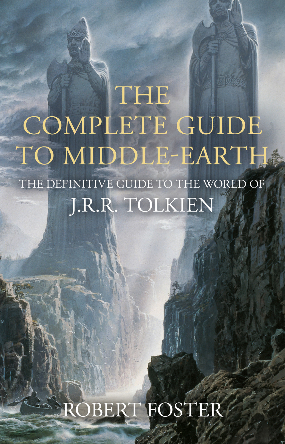 The Complete Guide To Middleearth The Definitive Guide To The World Of Jrr Tolkien Robert Foster
