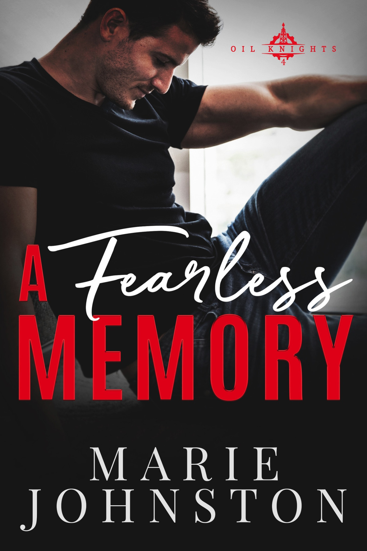 A Fearless Memory Oil Knights Book 4 Marie Johnston