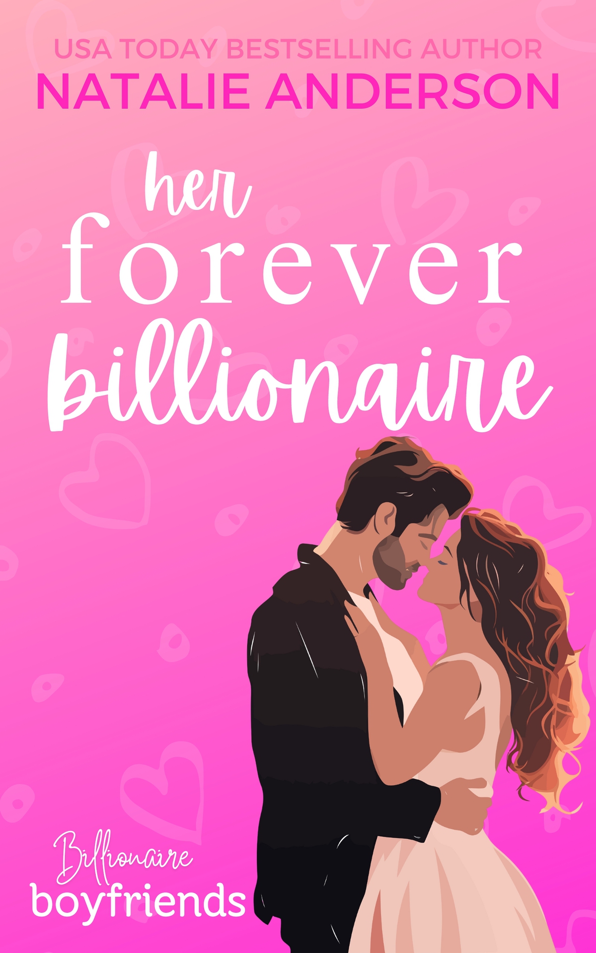 Her Forever Billionaire An Instalove One Night Only Accidental Pregnancy Billionaire Boyfriend Romance Natalie Anderson