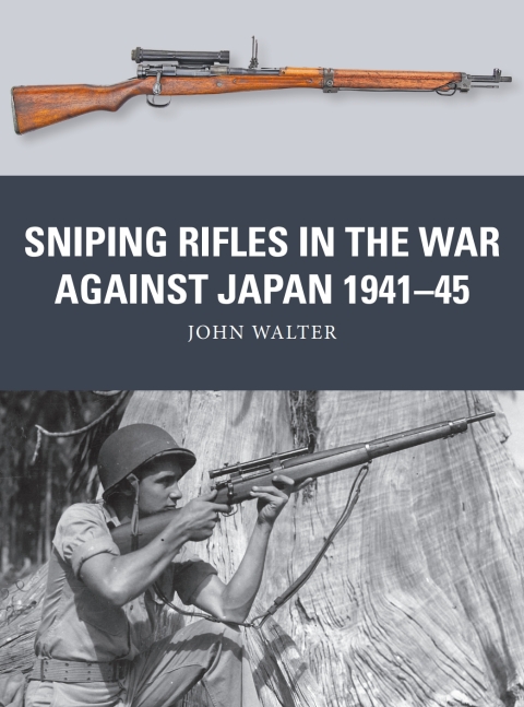 Sniping Rifles In The War Against Japan 194145 1st Edition John Walter
