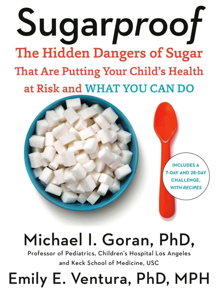 Sugarproof The Hidden Dangers Of Sugar That Are Putting Your Childs Health At Risk And What You Can Do Michael Goran Emily Ventura