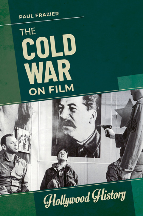 The Cold War On Film Paul Frazier